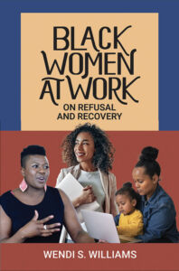 Black Women at Work: On Refusal and Recovery